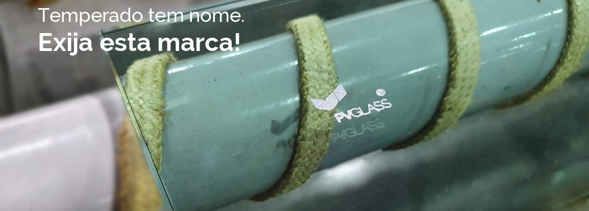 PVGLASS: nossa marca em vidros temperados de segurança